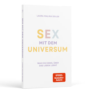 Laura Malina Seiler: Sex mit dem Universum – Was ein Engel über das Leben lernt